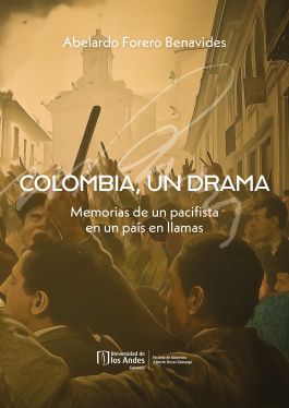 Colombia, un drama. Memorias de un pacifista en un país en llamas